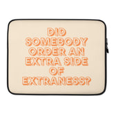 Extra Side Of Extraness  Laptop Sleeve